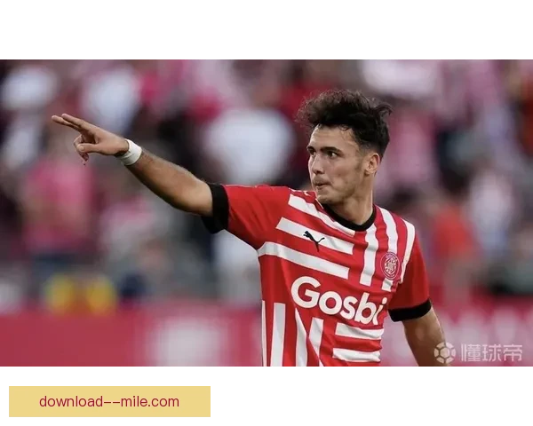 赫罗纳创造俱乐部历史首次锁定欧冠参赛资格